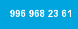 996 968 23 61 996 968 23 61
